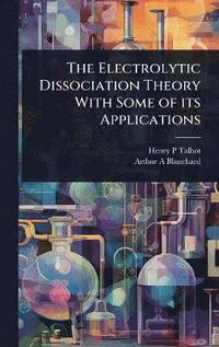 bokomslag Electrolytic Dissociation Theory With Some of its Applications