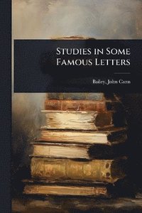 bokomslag Studies in Some Famous Letters