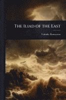 bokomslag The Iliad of the East