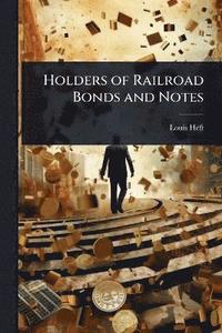 bokomslag Holders of Railroad Bonds and Notes