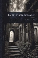 bokomslag La Religion Romaine