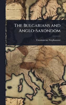 bokomslag Bulgarians and Anglo-Saxondom