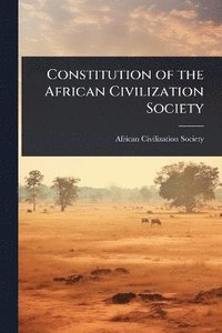 bokomslag Constitution of the African Civilization Society