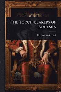 bokomslag Torch-Bearers of Bohemia
