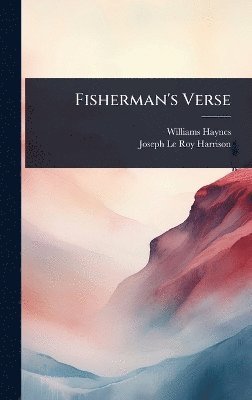 Williams Haynes, Joseph Le Roy Harrison - Fisherman's Verse, Inbunden