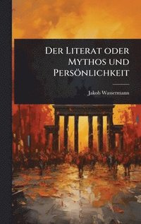 bokomslag Literat oder Mythos und Persönlichkeit
