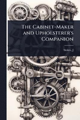 bokomslag Cabinet-Maker and Upholsterer's Companion