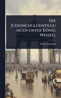 bokomslag Judenschuldentilgungen unter König Wenzel
