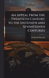 bokomslag Appeal From the Twentieth Century to the Sixteenth and Seventeenth Centuries