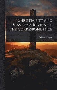 bokomslag Christianity and Slavery A Review of the Correspondence