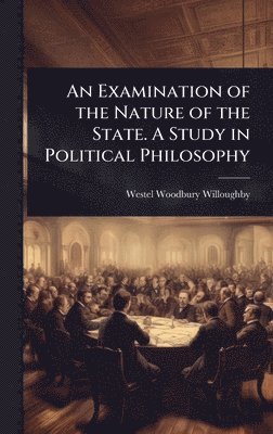 bokomslag Examination of the Nature of the State. A Study in Political Philosophy