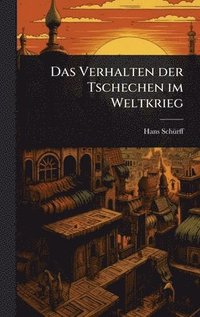bokomslag Verhalten der Tschechen im Weltkrieg