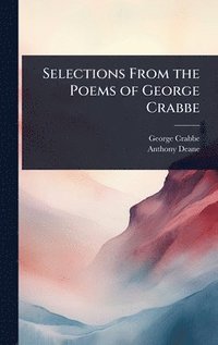 bokomslag Selections From the Poems of George Crabbe