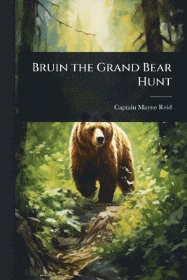 Captain Mayne Reid - Bruin the Grand Bear Hunt, Häftad