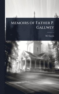 bokomslag Memoirs of Father P. Gallwey