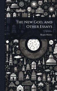 bokomslag The New God, and Other Essays