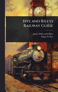 bokomslag Nye and Rileys Railway Guide