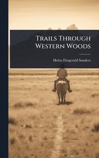 bokomslag Trails Through Western Woods