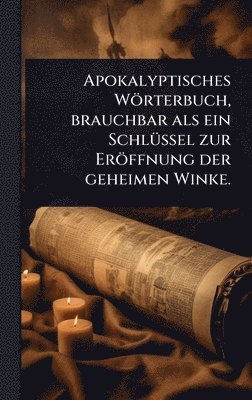 TBD - Apokalyptisches Wörterbuch, brauchbar als ein SchlÃ1/4ssel zur Eröffnung der geheimen Winke., Inbunden