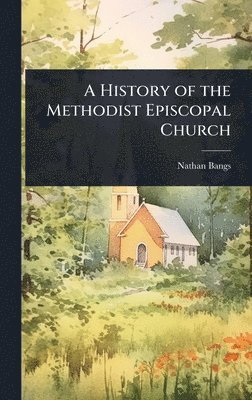 bokomslag History of the Methodist Episcopal Church