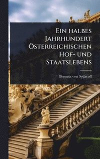 bokomslag halbes Jahrhundert Ã-sterreichischen Hof- und Staatslebens