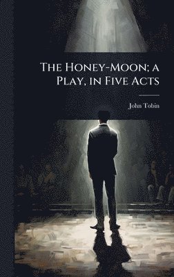 bokomslag Honey-Moon; a Play, in Five Acts