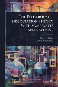 bokomslag Electrolytic Dissociation Theory With Some of its Applications
