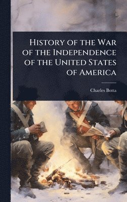 History of the War of the Independence of the United States of America