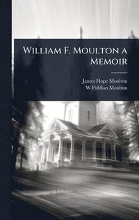 bokomslag William F. Moulton a Memoir