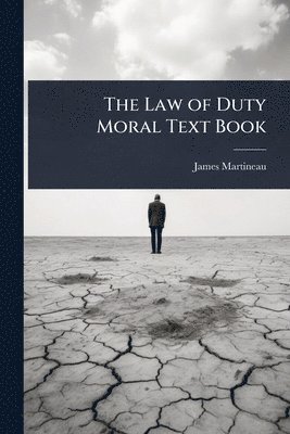 James Martineau - Law of Duty Moral Text Book, Häftad