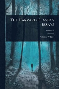 bokomslag Harvard Classics Essays