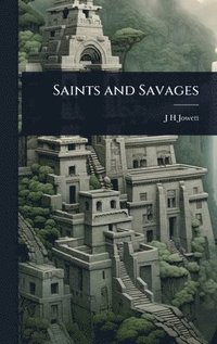 bokomslag Saints and Savages