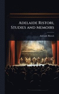 bokomslag Adelaide Ristori, Studies and Memoirs