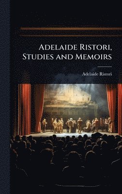 bokomslag Adelaide Ristori, Studies and Memoirs