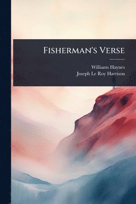 Williams Haynes, Joseph Le Roy Harrison - Fisherman's Verse, Häftad