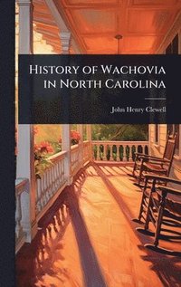 bokomslag History of Wachovia in North Carolina