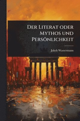 Jakob Wassermann - Literat oder Mythos und Persönlichkeit, Häftad