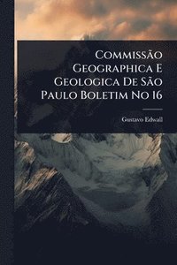 bokomslag CommissÃ£o Geographica E Geologica De SÃ£o Paulo Boletim No 16