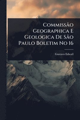 bokomslag CommissÃ£o Geographica E Geologica De SÃ£o Paulo Boletim No 16