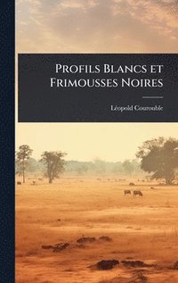 bokomslag Profils Blancs et Frimousses Noires