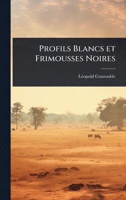 bokomslag Profils Blancs et Frimousses Noires