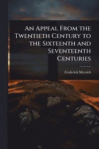 bokomslag Appeal From the Twentieth Century to the Sixteenth and Seventeenth Centuries