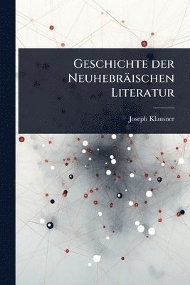 bokomslag Geschichte der Neuhebräischen Literatur