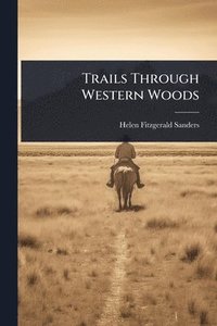 bokomslag Trails Through Western Woods