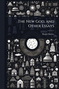 bokomslag The New God, and Other Essays
