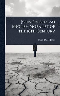 bokomslag John Balguy; an English Moralist of the 18th Century