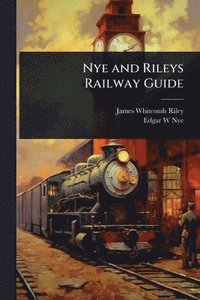 bokomslag Nye and Rileys Railway Guide