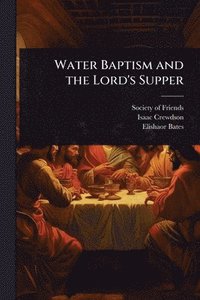 bokomslag Water Baptism and the Lord's Supper