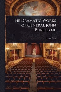 bokomslag Dramatic Works of General John Burgoyne
