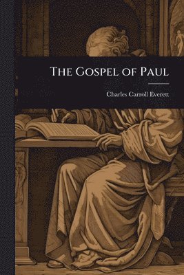 Charles Carroll Everett - Gospel of Paul, Häftad